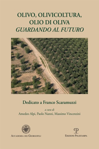 9788859621546-Olivo, olivicoltura, olio di oliva. Guardando al futuro: Dedicato a Franco Scara