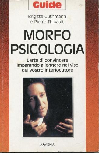 9788834409404-Morfopsicologia. L'arte di convincere imparando a leggere nel viso del vostro in