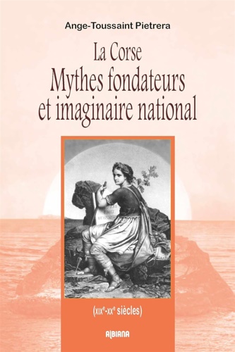 9782824112596-La Corse Mythes fondateurs et imaginaire national: (XIXe - XXe siècles).