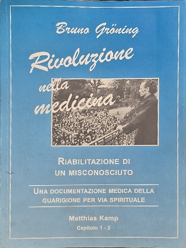 Rivoluzione nella medicina. Riabilitazione di un misconosciuto. Una documentazio