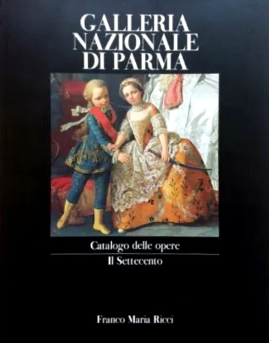 9788821609374-Galleria Nazionale di Parma.  Vol.IV:Il Settecento.