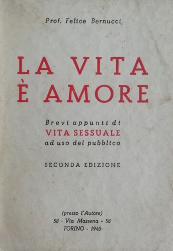 La vita è amore. Brevi appunti di vita sessuale ad uso del pubblico.