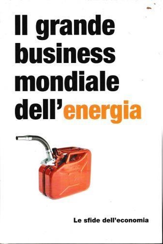 Il grande business mondiale dell'energia.