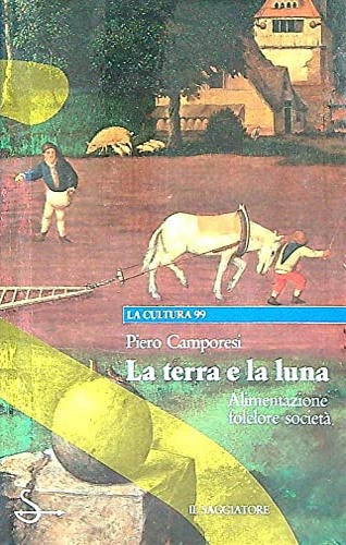 9788804325277-La terra e la luna. Alimentazione folclore società.