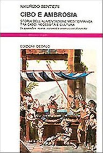 9788822061539-Cibo e ambrosia. Storia dell'alimentazione mediterranea tra caso, necessità e cu