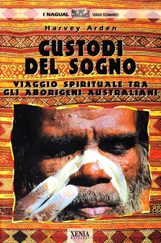 9788872733226-Custodi del sogno. Viaggio spirituale tra gli aborigeni australiani.