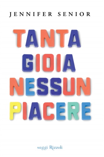 9788817075831-Tanta gioia nessun piacere. Quando le mamme non si divertono.