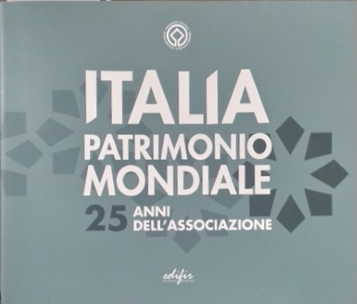 9788892801165-Italia patrimonio mondiale. 25 anni dell'Associazione.