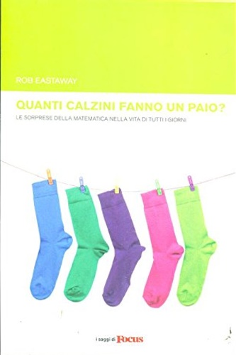 Quanti calzini fanno un paio? Le sorprese della matematica nella vita di tutti i