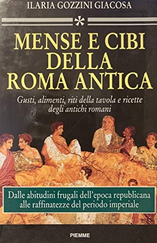 9788838422782-Mense e cibi della Roma antica. Gusti, alimenti, riti della tavola degli antichi