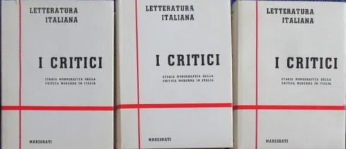 Letteratura italiana. I critici. Storia monografica della critica moderna in Ita
