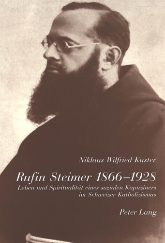 9783906759418-Rufin Steimer 1866-1928: Leben Und Spiritualitaet Eines Sozialen Kapuziners Im S