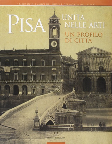 9788859609858-Pisa unita nelle arti. Un profilo di città.