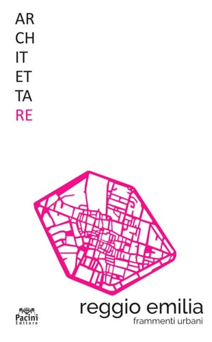 9788869956713-Architettare. Vol. 23: Reggio Emilia. Frammenti urbani.