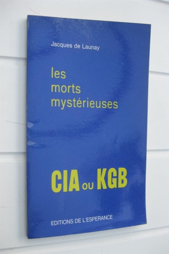 Les morts mystérieuses de Grands Contemporains 1950-1975. CIA ou KGB.