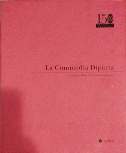 La Commedia dipinta. I concorsi Alinari e il simbolismo in Toscana. Gli alinari