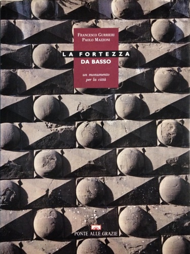 9788879282086-La Fortezza da Basso. Un monumento per la città.
