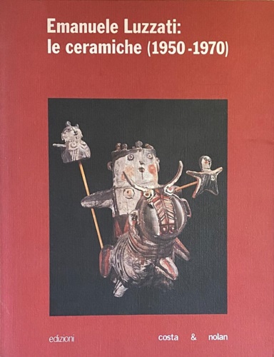 9788876481420-Emanuele Luzzati. Le ceramiche (1950-1970). Catalogo della mostra.