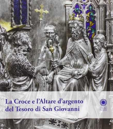 9788857004761-La croce e l'altare d'argento del tesoro di San Giovanni.