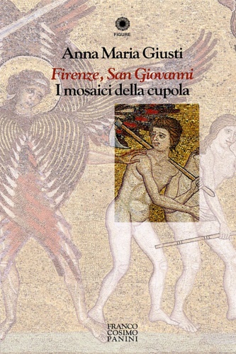 9788882908324-Firenze, San Giovanni. I mosaici della cupola.