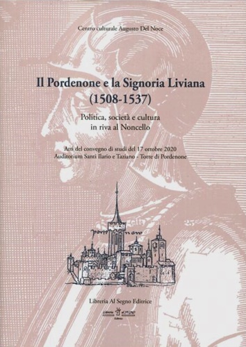 9788898449392-Il Pordenone e la Signoria Liviana (1508-1537).Politica, società e cultura in ri