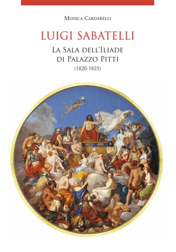 9788859620198-Luigi Sabatelli. La sala dell'Iliade di Palazzo Pitti 1820-1825.