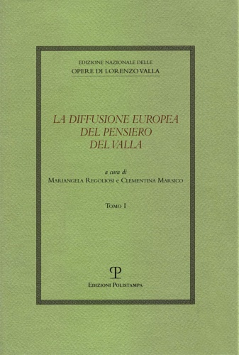 La diffusione europea del pensiero del Valla. Le radici umanistiche dell'Europa.