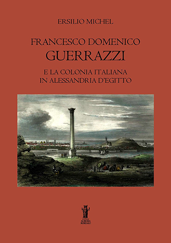 9791280130730-Francesco Domenico Guerrazzi e la colonia italiana in Alessandria d'Egitto.