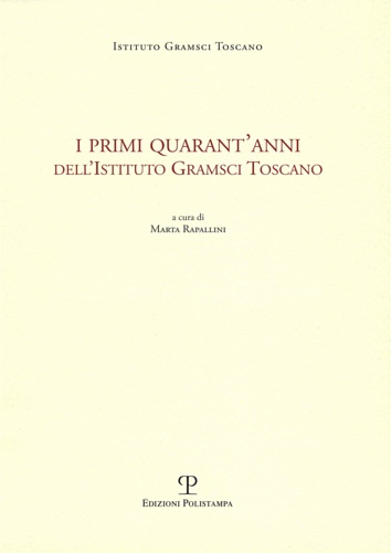 9788859614685-I Primi Quarant'Anni dell'Istituto Gramsci Toscano.