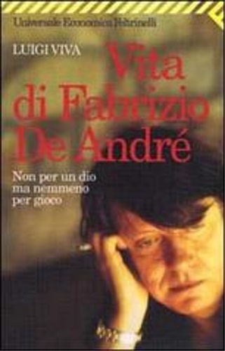 9788807815805-Non per un dio ma nemmeno per gioco. Vita di Fabrizio De André.