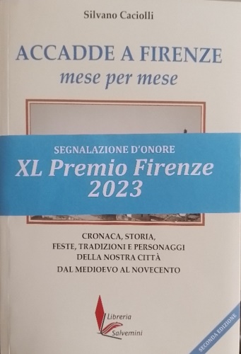 9791280000415-Accadde a Firenze mese per mese. Cronaca, storia, feste, tradizioni e personaggi