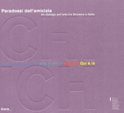 9788837045241-Paradossi dell'amicizia. Un dialogo sull'arte tra Svizzera e Italia.