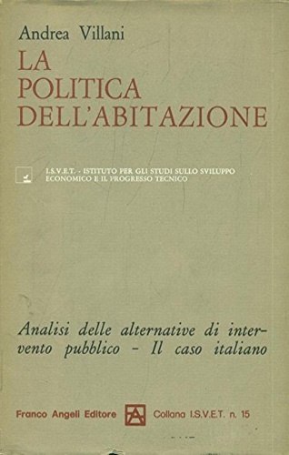 La politica dell'abitazione. Analisi delle alternative d'intervento pubblico. Il