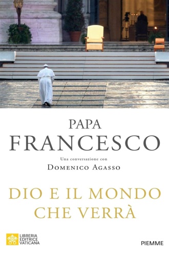 9788856677973-Dio e il mondo che verrà. Una conversazione con Domenico Agasso.