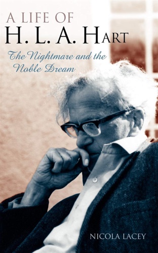 9780199274970-A Life of H. L. A. Hart: The Nightmare and the Noble Dream.