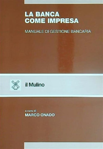 9788815055767-La banca come impresa. Manuale di gestione bancaria.