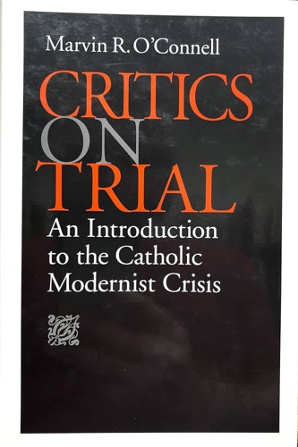 9780813208008-Critics on Trial: An Introduction to the Catholic Modernist Crisis.