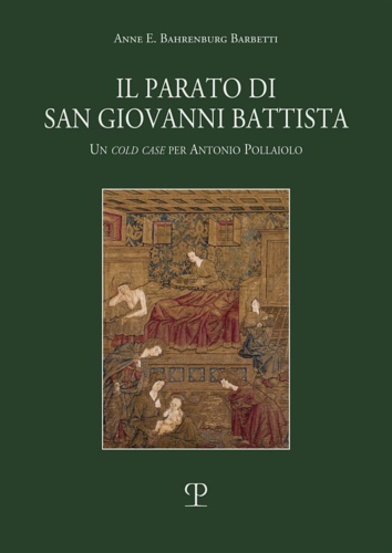 9788859623007-Il parato di San Giovanni Battista. Un cold case per Antonio Pollaiolo: Un cold