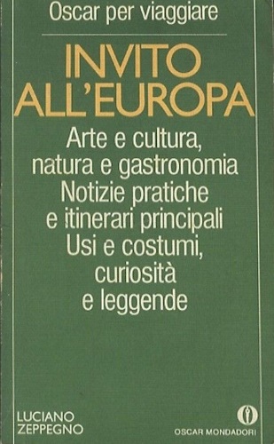 Invito all'Europa. Arte e cultura, natura e gastronomia. Notizie pratiche e itin