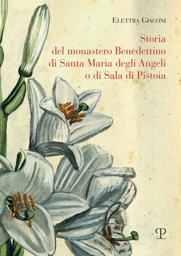 9788859619475-Storia del monastero benedettino di Santa Maria degli angeli o di Sala di Pistoi