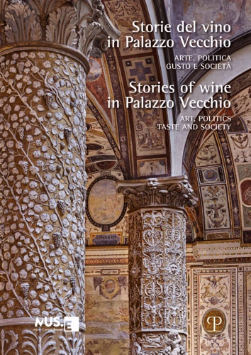 9788859621935-Storie del vino in Palazzo Vecchio. Arte, politica, gusto e società-Stories of w
