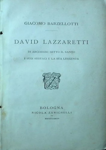 David Lazzaretti di Arcidosso detto il Santo, i suoi seguaci e la sua leggenda.