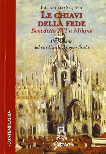 9788871053196-Le chiavi della fede. Benedetto XVI a Milano.