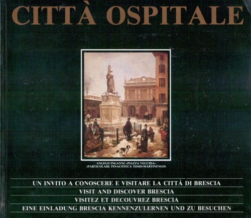 Brescia città ospitale. Un invito a conosceree visitare la città.