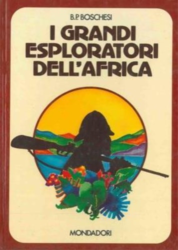 I grandi esploratori dell' Africa.