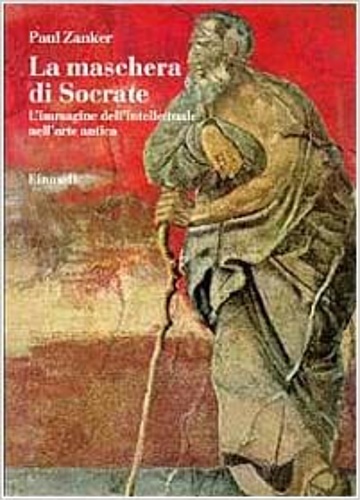9788806144746-La maschera di Socrate. L'immagine dell'intellettuale nell'arte antica.