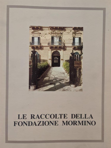 Le raccolte della Fondazione Mormino.