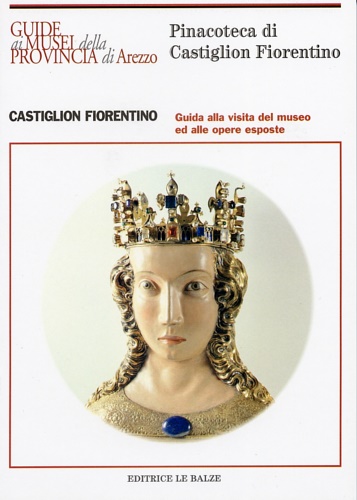 9788887187250-Castiglion Fiorentino. Pinacoteca. Guida alla visita del museo ed alle opere esp
