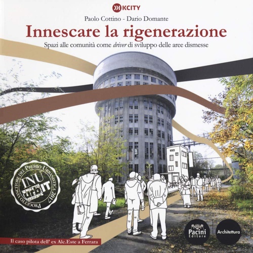 9788869952425-Innescare la rigenerazione. Spazi alle comunità come driver di sviluppo delle ar