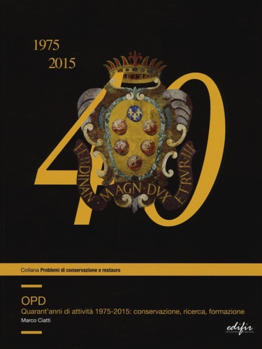 9788879707565-Opd. Quarantanni di Attività 1975-2015: Conservazione, Ricerca, Formazione.